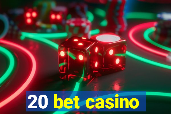 20 bet casino